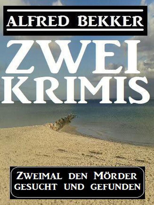 Title details for Zweimal den Mörder gesucht und gefunden by Alfred Bekker - Available